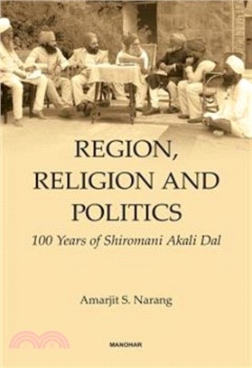 Region, Religion and Politics：100 Years of Shiromani Akali Dal