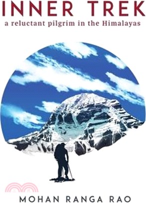 Inner Trek: A Reluctant Pilgrim in the Himalayas