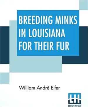 Breeding Minks In Louisiana For Their Fur: A Profitable Industry