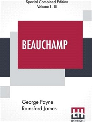 Beauchamp (Complete): Or, The Error, Complete Edition Of Three Volumes, Vol. I. - Iii.