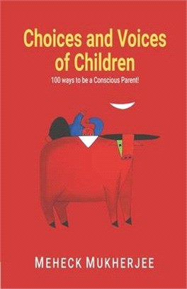 Choices and Voices of Children: 100 Ways To be a Conscious Parent