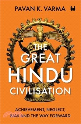 The Great Hindu Civilisation: Achievement, Neglect, Bias And The Way Forward