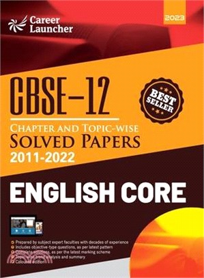 CBSE Class XII 2023: Chapter and Topic-wise Solved Papers 2011-2022: English Core (All Sets - Delhi & All India) by Career Launcher