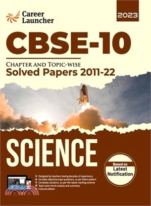 CBSE Class X 2023: Chapter and Topic-wise Solved Papers 2011-2022: Science (All Sets - Delhi & All India) by Career Launcher