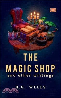 The Magic Shop And Other Writings