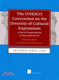 The UNESCO Convention on the Diversity of Cultural Expressions—A Tale of Fragmentation in International Law
