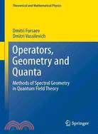 Operators, Geometry and Quanta ─ Methods of Spectral Geometry in Quantum Field Theory