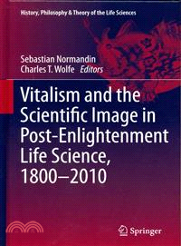 Vitalism and the Scientific Image in Post-enlightenment Life Science, 1800-2010