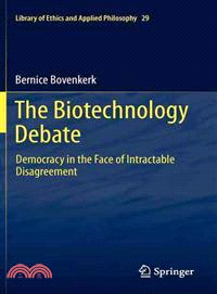 The Biotechnology Debate ─ Democracy in the Face of Intractable Disagreement