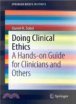 Doing Clinical Ethics ― A Hands-on Guide for Clinicians and Others