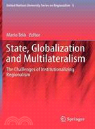 State, Globalization and Multilateralism ─ The Challenges of Institutionalizing Regionalism
