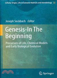 Genesis - In the Beginning—Precursors of Life, Chemical Models and Early Biological Evolution