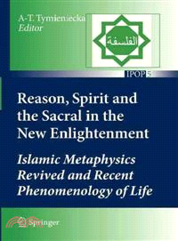 Reason, Spirit and the Sacral in the New Enlightenment ― Islamic Metaphysics Revived and Recent Phenomenology of Life