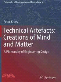 Technical Artefacts: Creations of Mind and Matter―A Philosophy of Engineering Design
