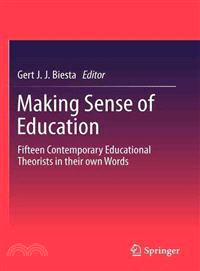 Making Sense of Education ― Fifteen Contemporary Educational Theorists in Their Own Words