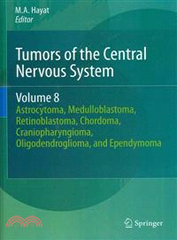 Tumors of the Central Nervous System ─ Astrocytoma, Medulloblastoma, Retinoblastoma, Chordoma, Craniopharyngioma, Oligodendroglioma, and Ependymoma