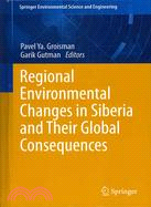 Regional Environmental Changes in Siberia and Their Global Consequences