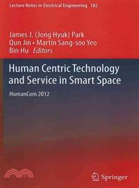 Human Centric Technology and Service in Smart Space—Humancom 2012