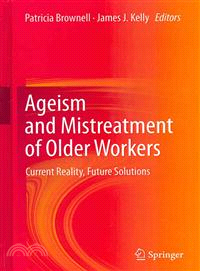 Ageism and Mistreatment of Older Workers—Current Reality, Future Solutions