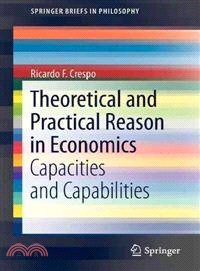 Theoretical and Practical Reason in Economics—Capacities and Capabilities