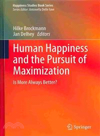 Human Happiness and the Pursuit of Maximization ― Is More Always Better?