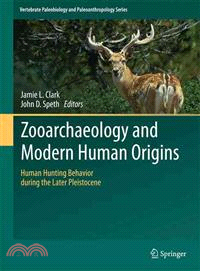 Zooarchaeology and Modern Human Origins ― Human Hunting Behavior During the Later Pleistocene