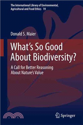 What's So Good About Biodiversity? ― A Call for Better Reasoning About Nature's Value