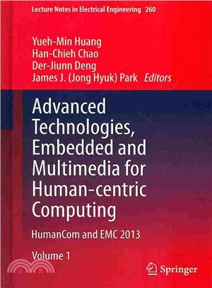 Advanced Technologies, Embedded and Multimedia for Human-centric Computing ─ HumanCom and EMC 2013