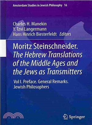 Moritz Steinschneider ― The Hebrew Translations of the Middle Ages and the Jews as Transmitters: Preface, General Remarks, Jewish Philosophers