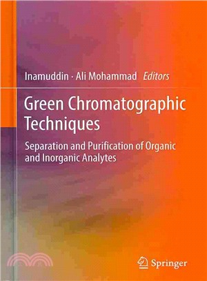 Green Chromatographic Techniques ― Separation and Purification of Organic and Inorganic Analytes