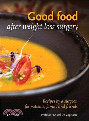 Good Food After Weight Loss Surgery: Recipes by a Surgeon for Patients, Family and Friends