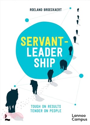 Servant-Leadership：Tough on Results, Tender on People