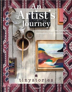 An Artist's Journey：A Celebration of Colour, Creativity, Curiosities, Travel and Design