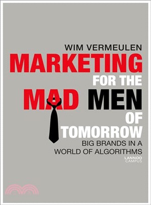 Marketing for the Mad (Wo)Men of Tomorrow: Strong Brands in a World of Algorithms