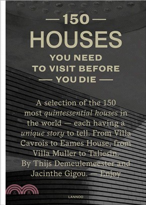 150 Houses You Need to Visit Before You Die: A selection of the 150 most illustrious houses