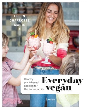 Everyday Vegan: Healthy Plant-Based Cooking for the Entire Family