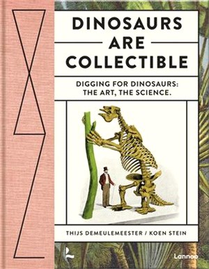 Dinosaurs Are Collectible: Digging for Dinosaurs: The Art, the Science