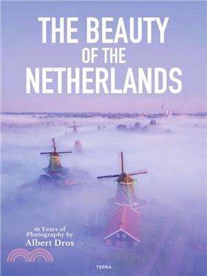 The Beauty of the Netherlands：10 Years of Photography by Albert Dros