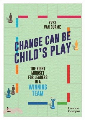 Change Can Be Child's Play: The right mindset for leaders in a winning team