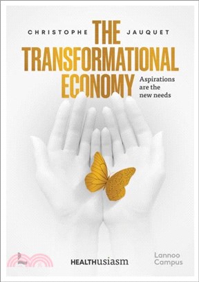 The Transformational Economy：Aspirations are the new needs