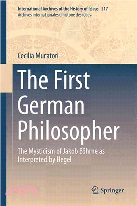 The First German Philosopher ― The Mysticism of Jakob Bohme As Interpreted by Hegel