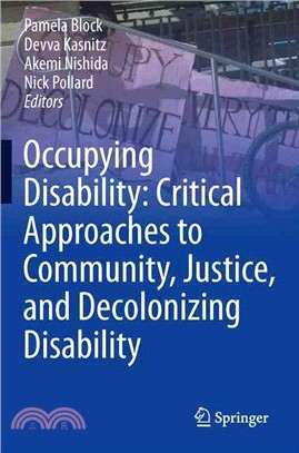 Occupying Disability ― Critical Approaches to Community, Justice, and Decolonizing Disability