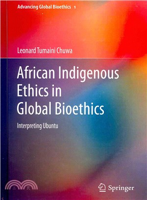 African Indigenous Ethics in Global Bioethics ― Interpreting Ubuntu