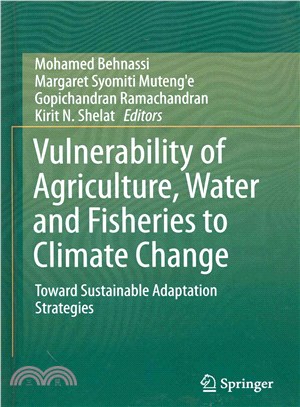 Vulnerability of Agriculture, Water and Fisheries to Climate Change ─ Toward Sustainable Adaptation Strategies