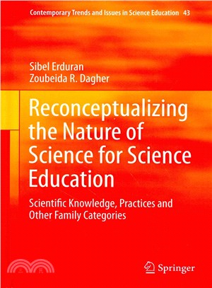 Reconceptualizing the Nature of Science for Science Education ― Scientific Knowledge, Practices and Other Family Categories