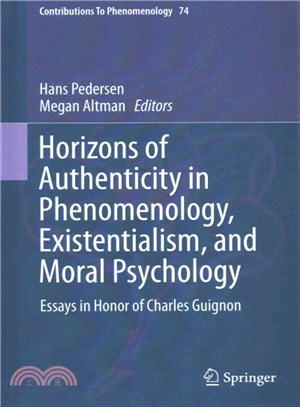 Horizons of Authenticity in Phenomenology, Existentialism, and Moral Psychology ― Essays in Honor of Charles Guignon