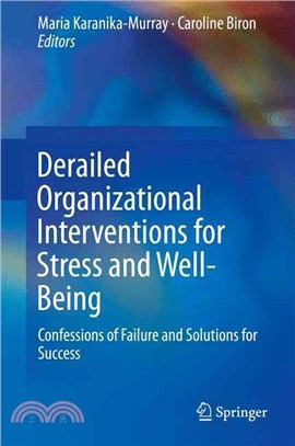 Derailed Organizational Interventions for Stress and Well-being ― Confessions of Failure and Solutions for Success