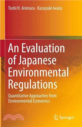 An Evaluation of Japanese Environmental Regulations ― Quantitative Approaches from Environmental Economics