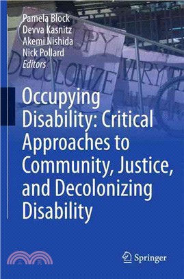 Occupying Disability ― Critical Approaches to Community, Justice, and Decolonizing Disability