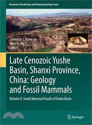 Late Cenozoic Yushe Basin, Shanxi Province, China ― Geology and Fossil Mammals; Small Mammal Fossils of Yushe Basin